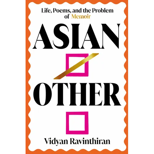 Asian/Other: Life, Poems, and the Problem of Memoir - Paperback