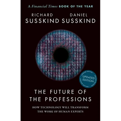 The Future of the Professions: How Technology Will Transform the Work of Human Experts, Updated Edition - Paperback