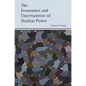 The Economics and Uncertainties of Nuclear Power - Hardcover