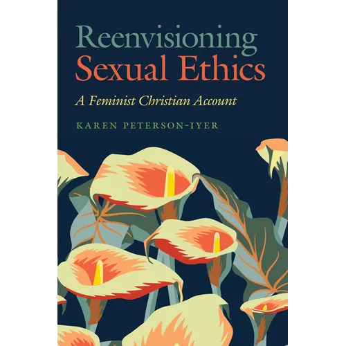 Reenvisioning Sexual Ethics: A Feminist Christian Account - Paperback