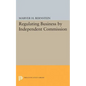 Regulating Business by Independent Commission - Paperback