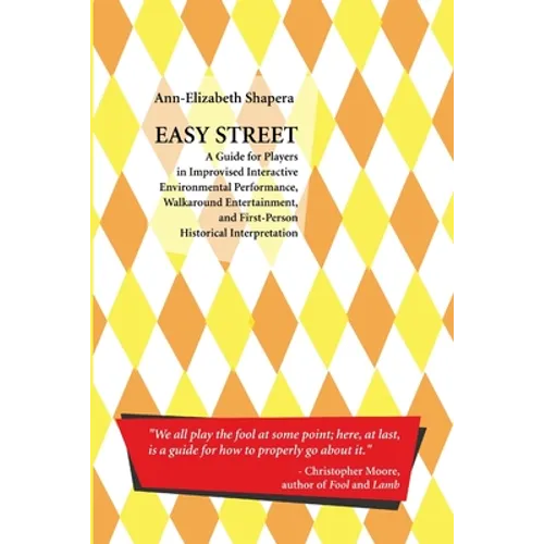 Easy Street: A Guide for Players in Improvised Interactive Environmental Performance, Walkaround Entertainment, and First-Person Hi - Paperback