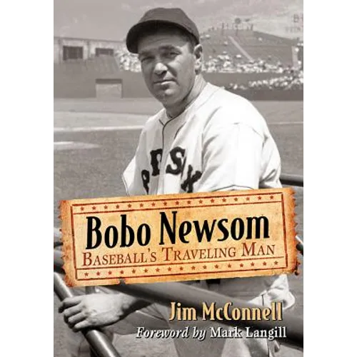 Bobo Newsom: Baseball's Traveling Man - Paperback