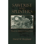 Sawdust and Splinters: There Be Money in Them Trees - Hardcover