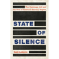 State of Silence: The Espionage ACT and the Rise of America's Secrecy Regime - Hardcover