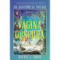 Vagina Obscura: An Anatomical Voyage - Paperback