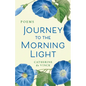 Journey to the Morning Light: Poems - Paperback