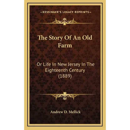The Story Of An Old Farm: Or Life In New Jersey In The Eighteenth Century (1889) - Hardcover