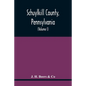 Schuylkill County, Pennsylvania; Genealogy--Family History--Biography; Containing Historical Sketches Of Old Families And Of Representative And Promin - Paperback