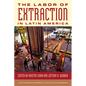 The Labor of Extraction in Latin America - Hardcover
