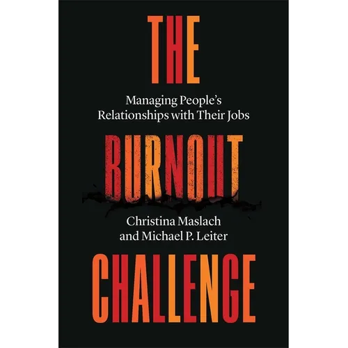 The Burnout Challenge: Managing People's Relationships with Their Jobs - Hardcover