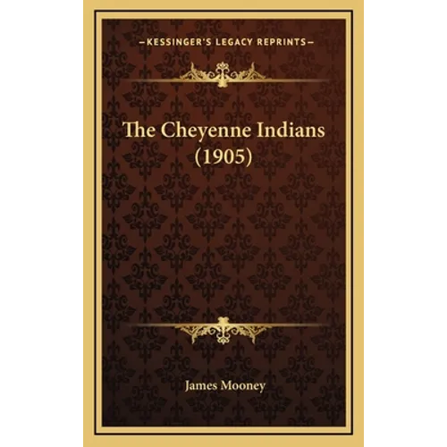 The Cheyenne Indians (1905) - Hardcover