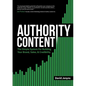 Authority Content: The Simple System for Building Your Brand, Sales, and Credibility - Paperback