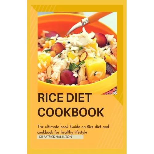 Rice Diet Cookbook: The ultimate book guide on rice diet and cookbook for healhy living - Paperback