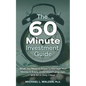The 60 Minute Investment Guide: What You Need to Know to Manage Your Money in Easily Understood Language, and All in Only 1 Hour - Paperback
