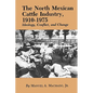 The North Mexican Cattle Industry, 1910-1975: Ideology, Conflict, and Change - Paperback