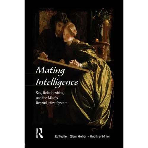 Mating Intelligence: Sex, Relationships, and the Mind's Reproductive System - Paperback