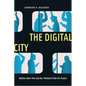 The Digital City: Media and the Social Production of Place - Paperback