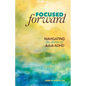 Focused Forward: Navigating the Storms of Adult ADHD - Paperback