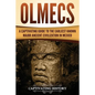 Olmecs: A Captivating Guide to the Earliest Known Major Ancient Civilization in Mexico - Paperback
