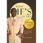 What If's of Life: Second Guessing the Decisions That We Made - Hardcover