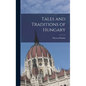 Tales and Traditions of Hungary - Hardcover