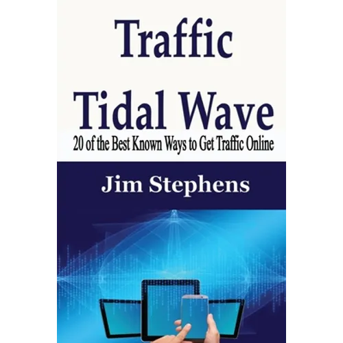Traffic Tidal Wave: 20 of the Best Known Ways to Get Traffic Online - Paperback
