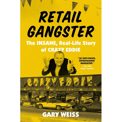 Retail Gangster: The Insane, Real-Life Story of Crazy Eddie - Paperback