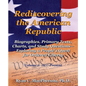 Rediscovering the American Republic: Biographies, Primary Texts, Charts, and Study Questions- Exploring a People's Quest for Ordered Liberty; Volume 2 - Paperback