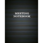 Meeting Notebook: Business Meeting Book for Secretary and Professional Meeting Record - 120 Pages (Ruled Format) 8.5 X 11 - Paperback