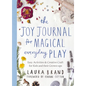 The Joy Journal for Magical Everyday Play - Paperback