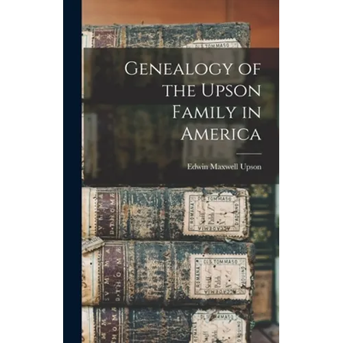 Genealogy of the Upson Family in America - Hardcover