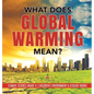 What Does Global Warming Mean? Climate Science Grade 4 Children's Environment & Ecology Books - Hardcover