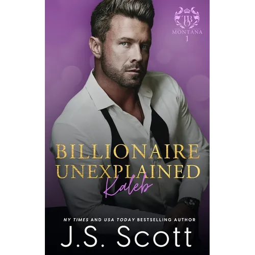 Billionaire Unexplained Kaleb: (Montana Billionaires #1) - Paperback