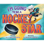 I'm Going to Be a Hockey Star - Hardcover
