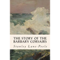 The Story of the Barbary Corsairs - Paperback