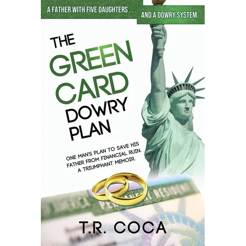 The Green Card Dowry Plan: A triumphant memoir of an Indian immigrant's plan to bypass dowries for his five sisters. - Paperback