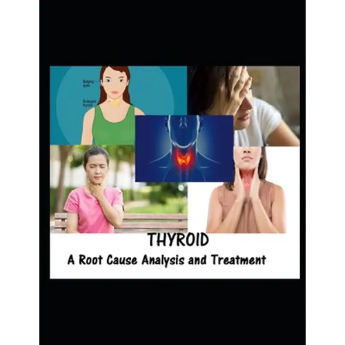 Thyroid: A Root Cause Analysis and Treatment - Paperback