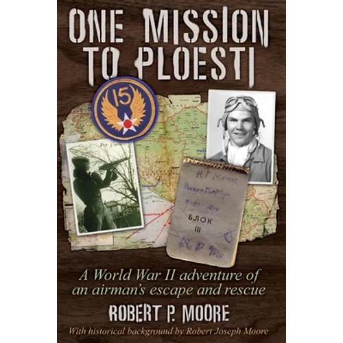 One Mission to Ploesti: A World War II adventure of an airman's escape and rescue - Paperback