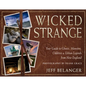 Wicked Strange: Your Guide to Ghosts, Monsters, Oddities, and Urban Legends from New England - Paperback