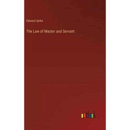 The Law of Master and Servant - Hardcover