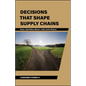 Decisions That Shape Supply Chains - Paperback