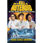 How to Kill an Asteroid: The Real Science of Planetary Defense - Hardcover