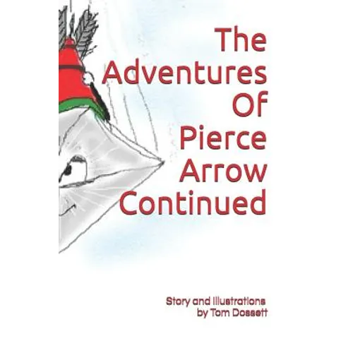The Adventures Of Pierce Arrow Continued - Paperback
