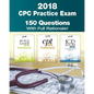 CPC Practice Exam 2018: Includes 150 practice questions, answers with full rationale, exam study guide and the official proctor-to-examinee instructio - Paperback