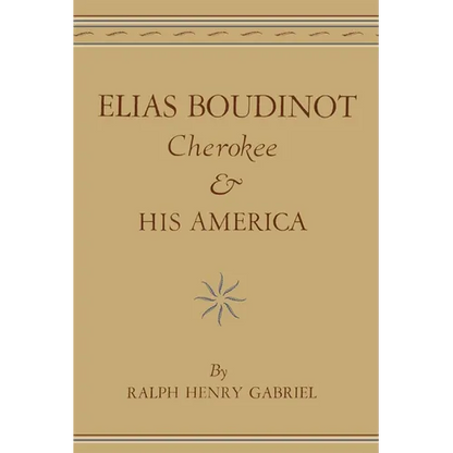 Elias Boudinot, Cherokee, and His America: Volume 20 - Paperback