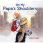 On My Papa's Shoulders - Hardcover