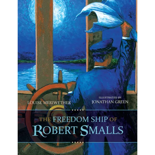 The Freedom Ship of Robert Smalls - Hardcover