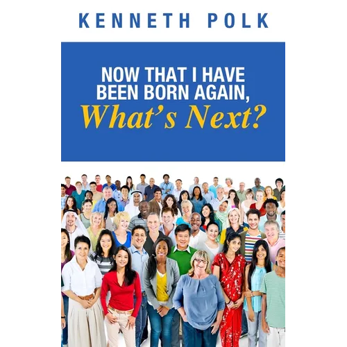 Now That I Have Been Born Again, What's Next? - Paperback
