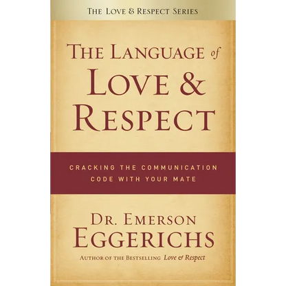 The Language of Love & Respect: Cracking the Communication Code with Your Mate - Paperback
